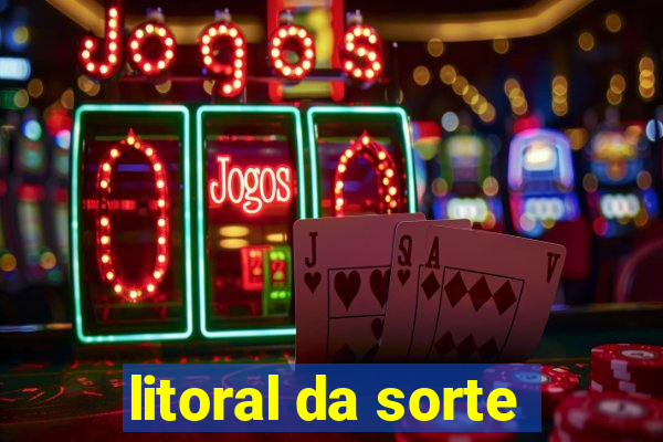 litoral da sorte