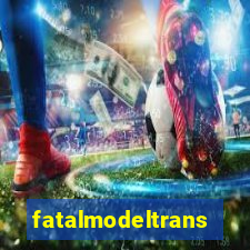 fatalmodeltransex