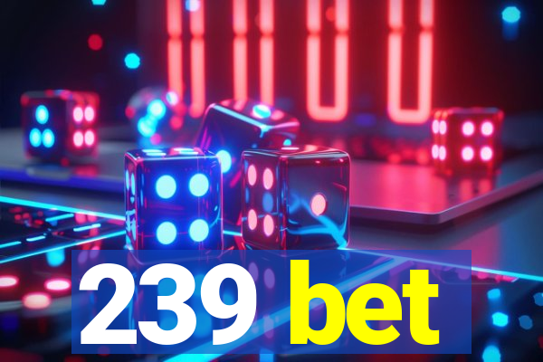 239 bet