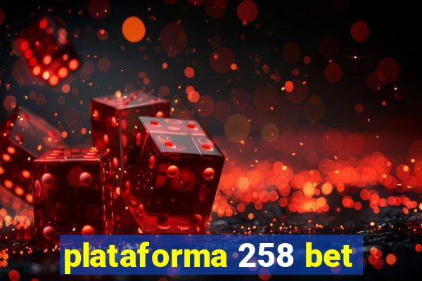 plataforma 258 bet