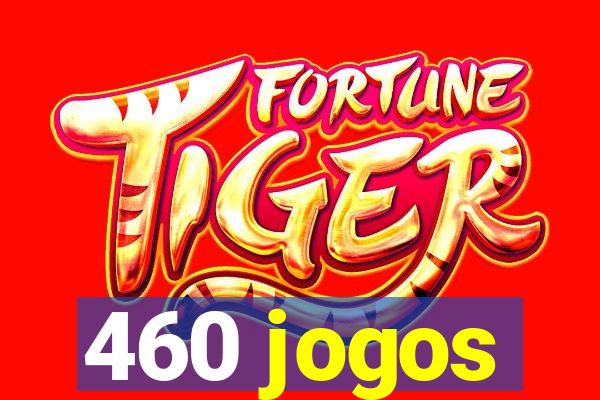 460 jogos