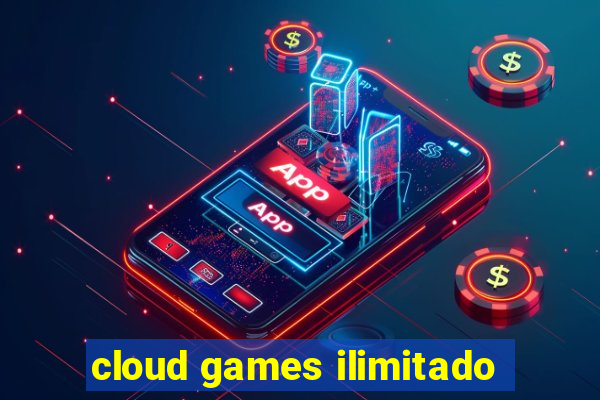 cloud games ilimitado