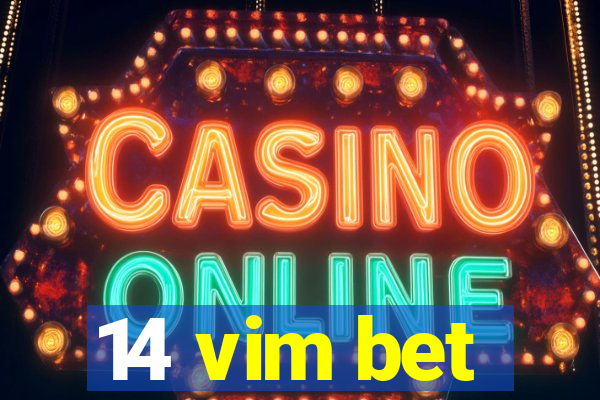 14 vim bet