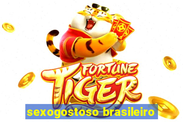 sexogostoso brasileiro