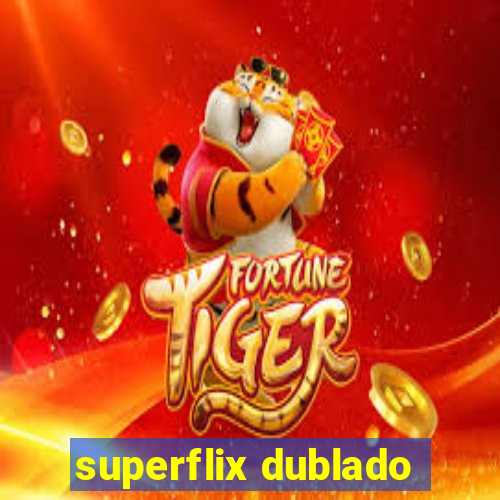 superflix dublado