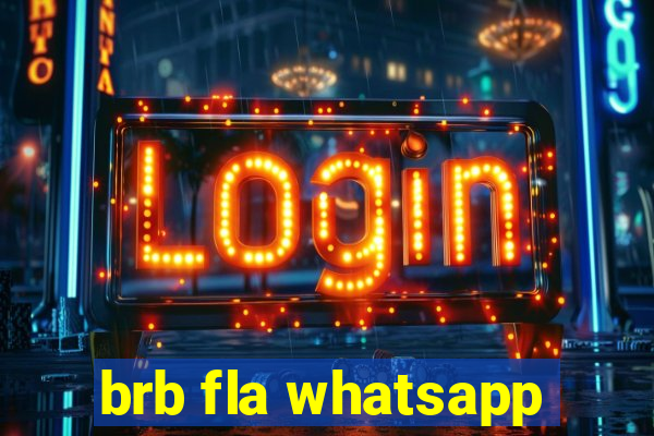 brb fla whatsapp