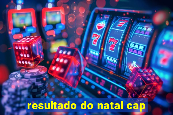 resultado do natal cap