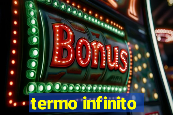 termo infinito