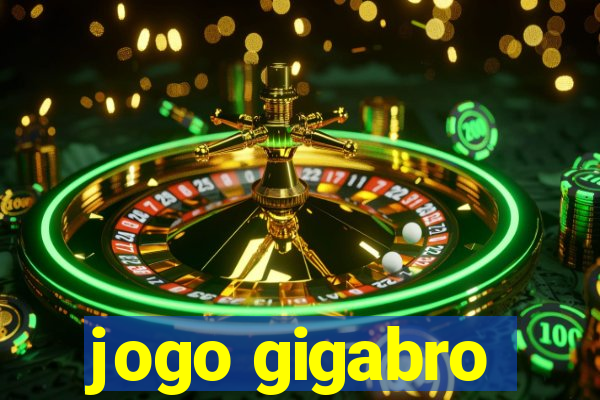 jogo gigabro