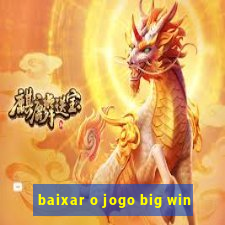 baixar o jogo big win