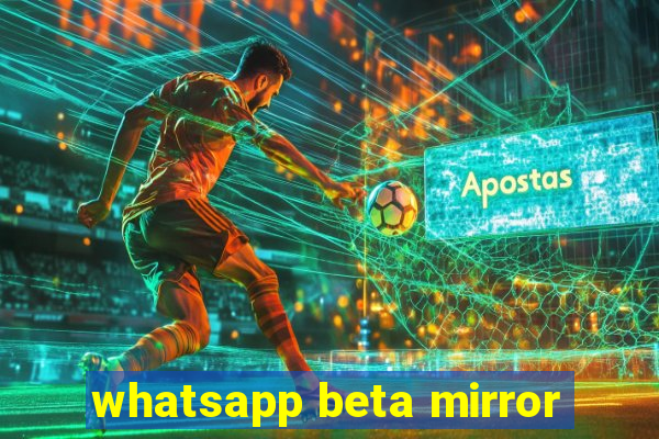 whatsapp beta mirror