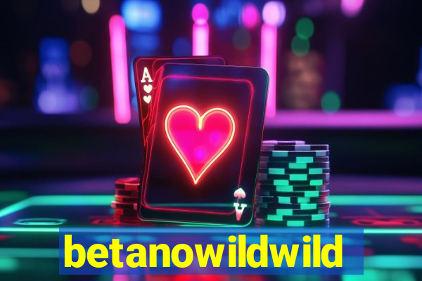 betanowildwild