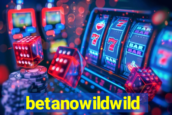 betanowildwild