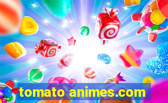 tomato animes.com