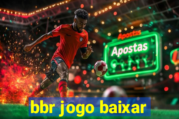 bbr jogo baixar