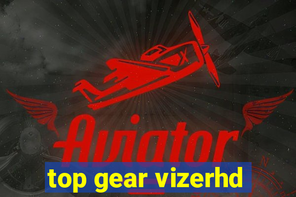 top gear vizerhd