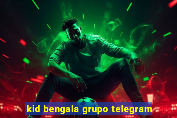 kid bengala grupo telegram