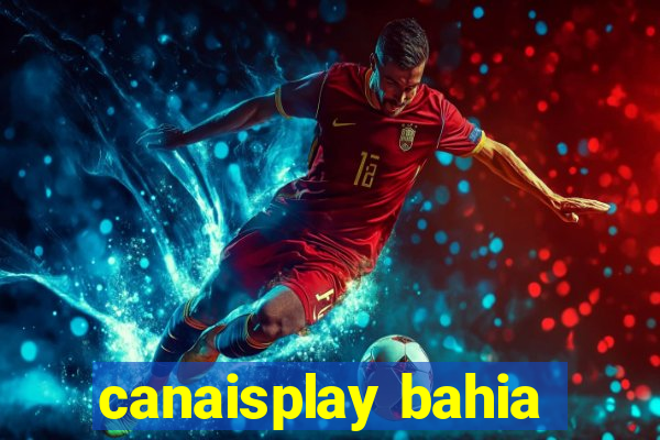 canaisplay bahia