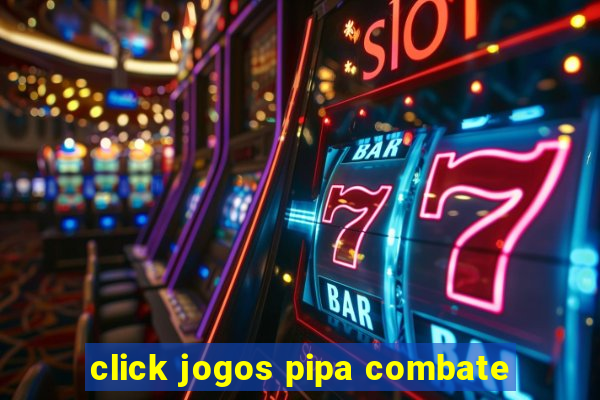 click jogos pipa combate