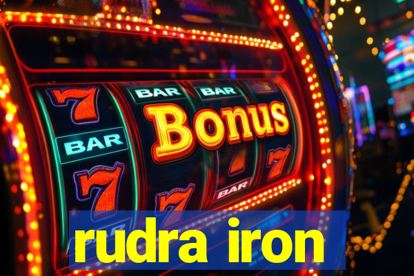 rudra iron