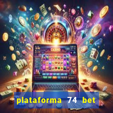 plataforma 74 bet é confiável