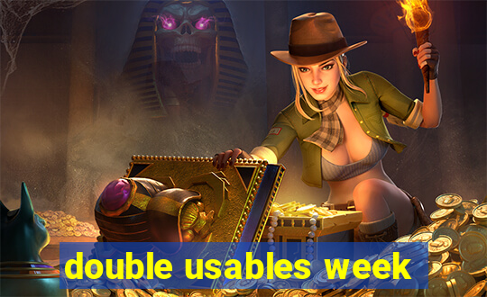 double usables week