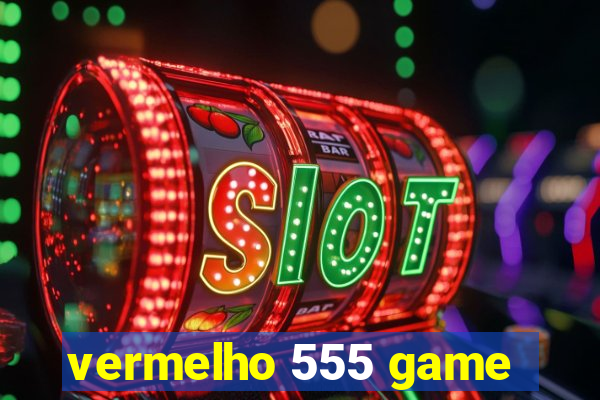 vermelho 555 game