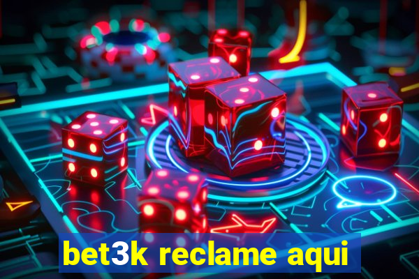 bet3k reclame aqui