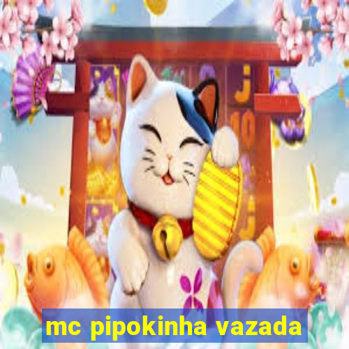 mc pipokinha vazada