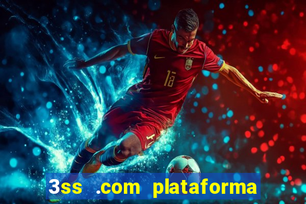 3ss .com plataforma de jogos