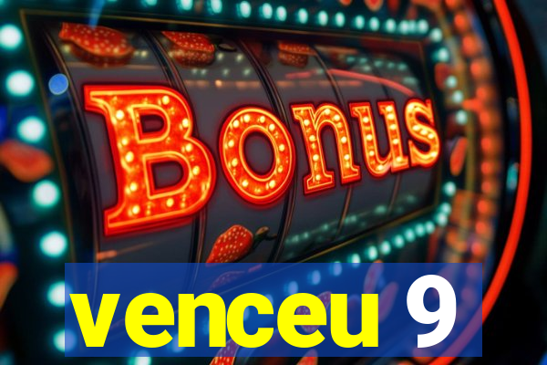 venceu 9