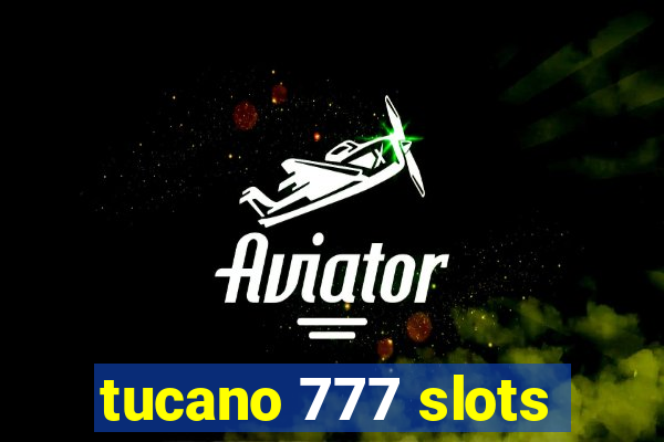 tucano 777 slots