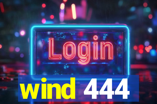 wind 444