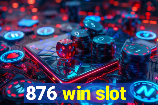 876 win slot