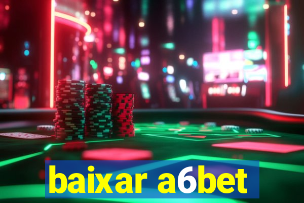 baixar a6bet