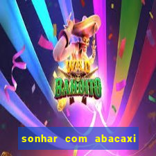 sonhar com abacaxi no jogo do bicho