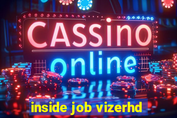 inside job vizerhd