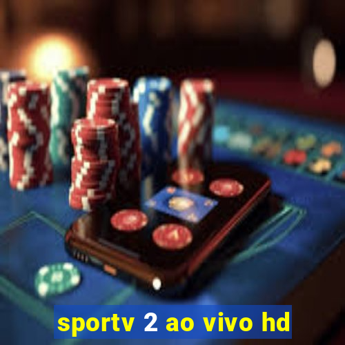 sportv 2 ao vivo hd