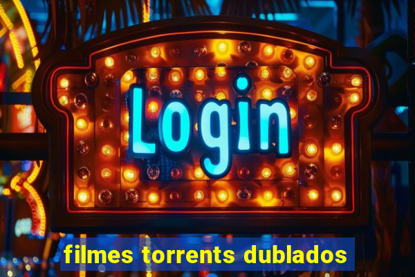 filmes torrents dublados