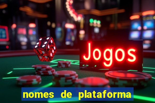 nomes de plataforma de jogos de aposta