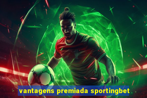 vantagens premiada sportingbet