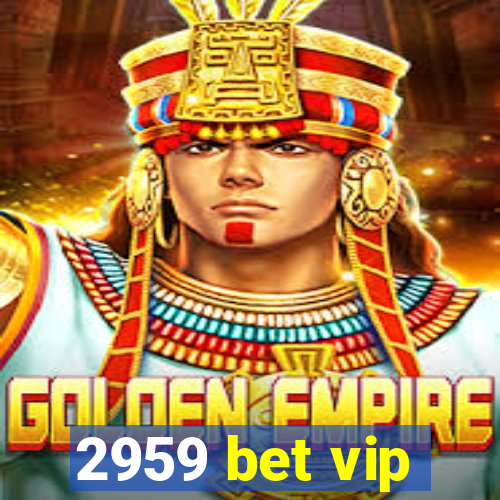 2959 bet vip