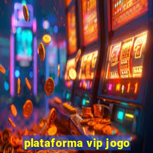 plataforma vip jogo