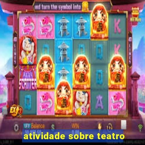 atividade sobre teatro