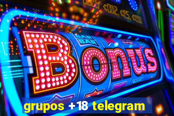 grupos +18 telegram