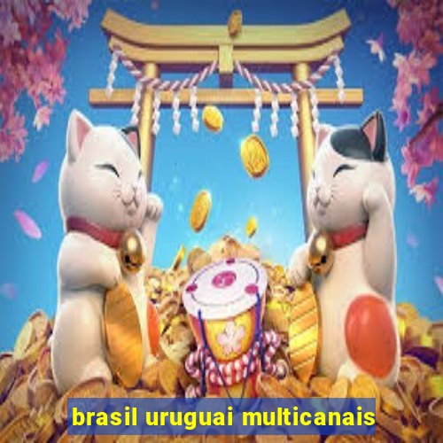 brasil uruguai multicanais