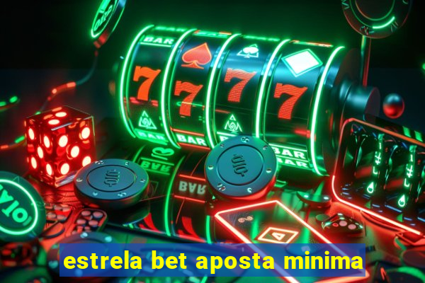 estrela bet aposta minima