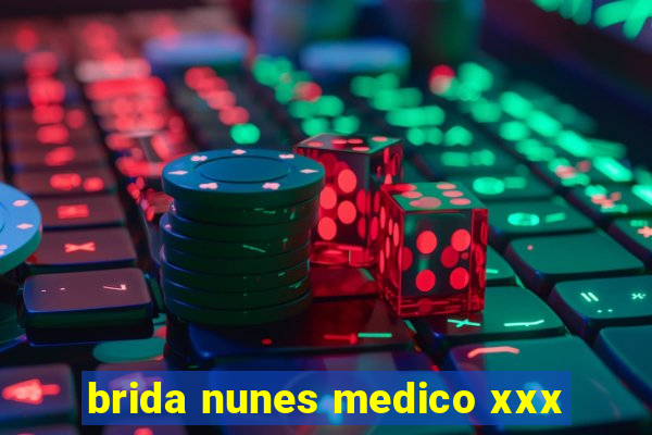 brida nunes medico xxx