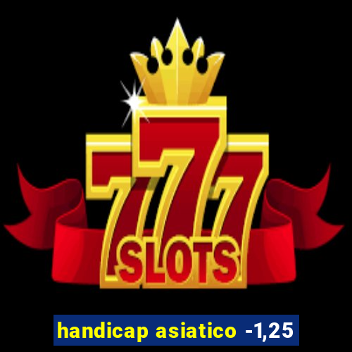 handicap asiatico -1,25