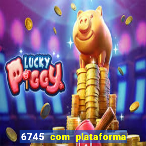 6745 com plataforma de jogos